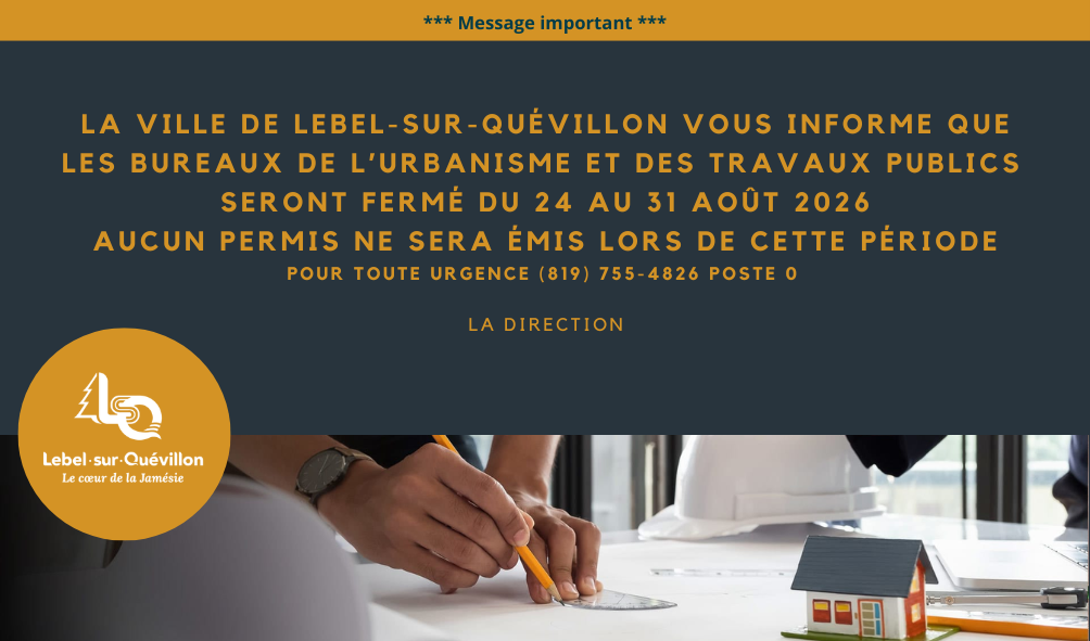 La Ville de Lebel-sur-Quévillon vous informe que les bureaux du garage municipal service d’urbanisme sera fermé du 7 au 17 août 2020 inclusivement aucun permis ne sera émis lors de cette période, (1004x591)